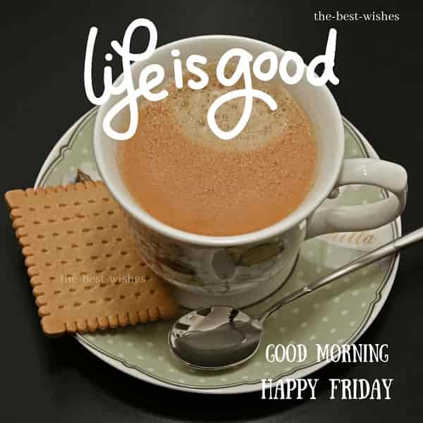 Good Morning wishes on Friday with tea Quotes