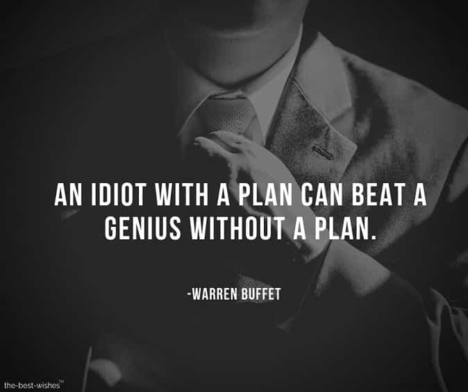 an idiot with a plan can beat a genius without a plan
