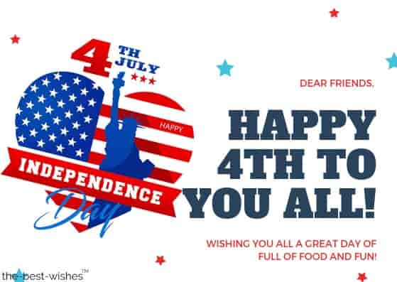 dear friends happy 4th to you all wishing you all a great day of full of food and fun