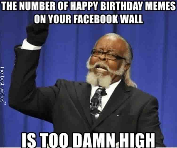 funny happy birthday images for her on facebook wall memes is too damn high