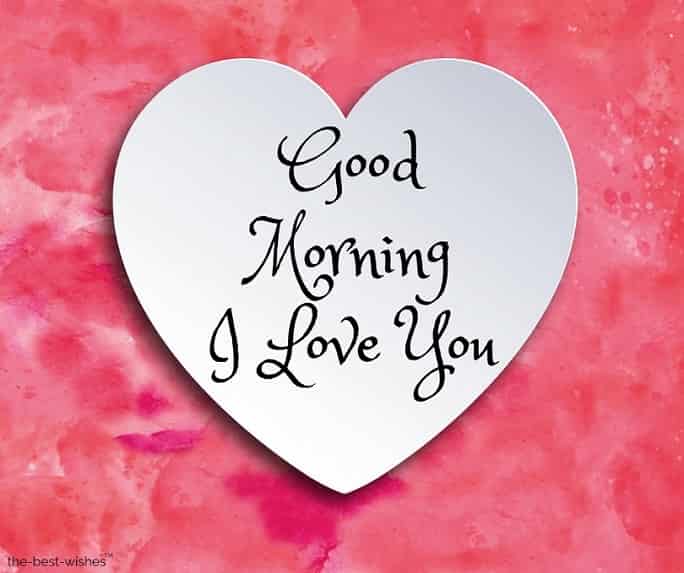 Best Good Morning I Love You Wishes for You.