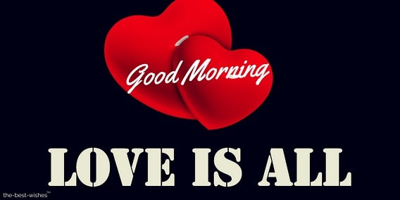 good morning friend good morning my love is all