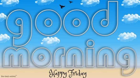 good morning friends wishing you an amazing happy friday
