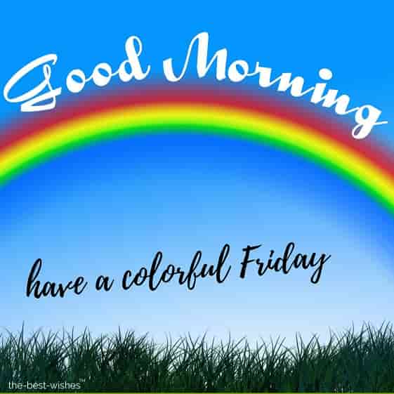 good morning have a colorful friday pic