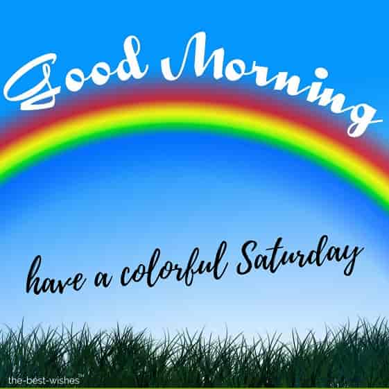 good morning have a colorful saturday pic