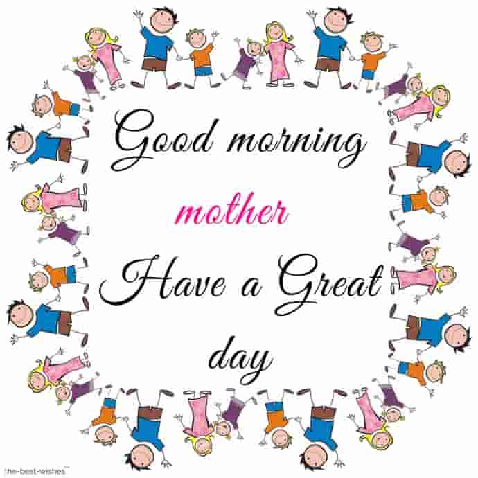 good morning mother have a great day
