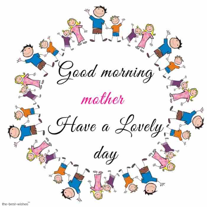 good morning mother have a lovely day
