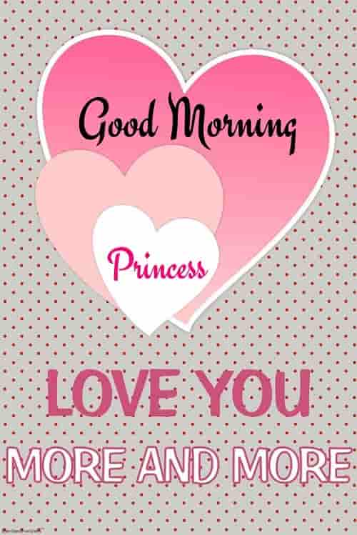 good morning princess love you more and more