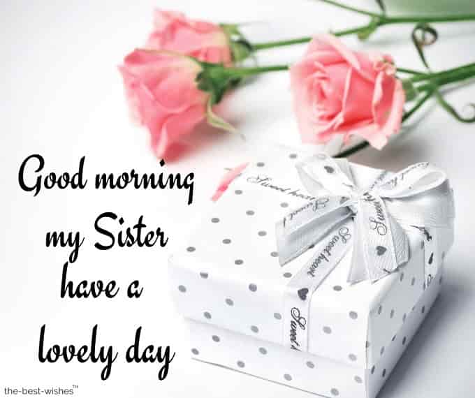 good morning sister have a lovely day
