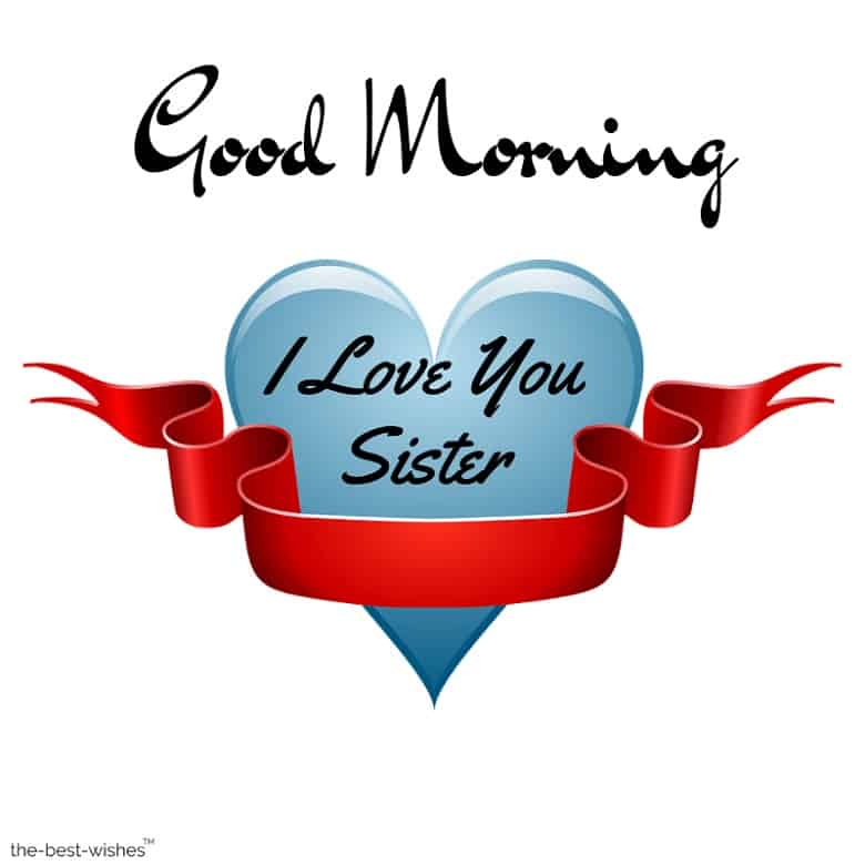 good morning sister i love you