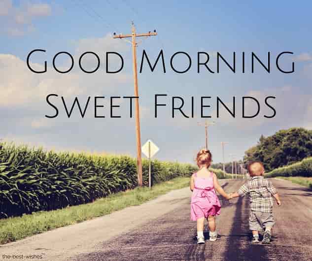 good morning sweet friends