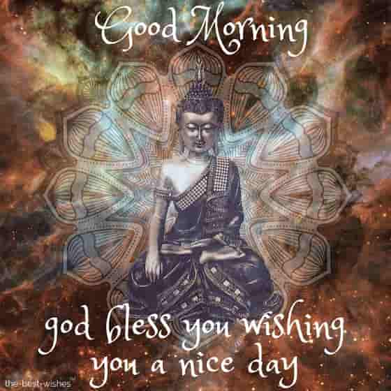 good morning with lord buddha god bless you wishing you a nice day