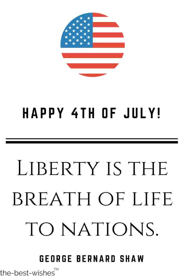 happy 4th of july liberty is the breath of life to nations quote george shaw
