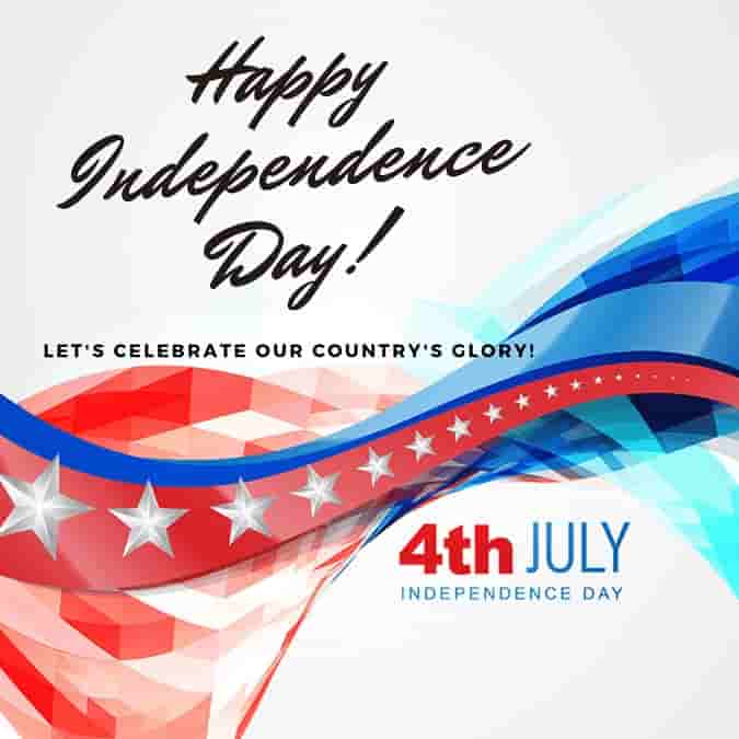 happy independence day lets celebrate our countrys glory 4th july