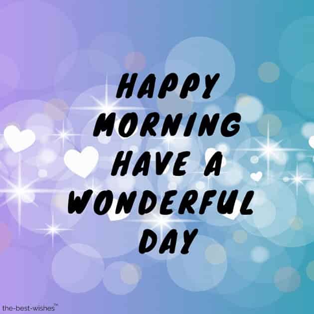 happy morning wishing you a wonderful day