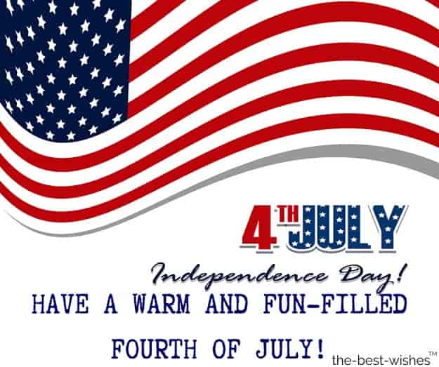 have a warm and ful filled fourth of july happy independence day america