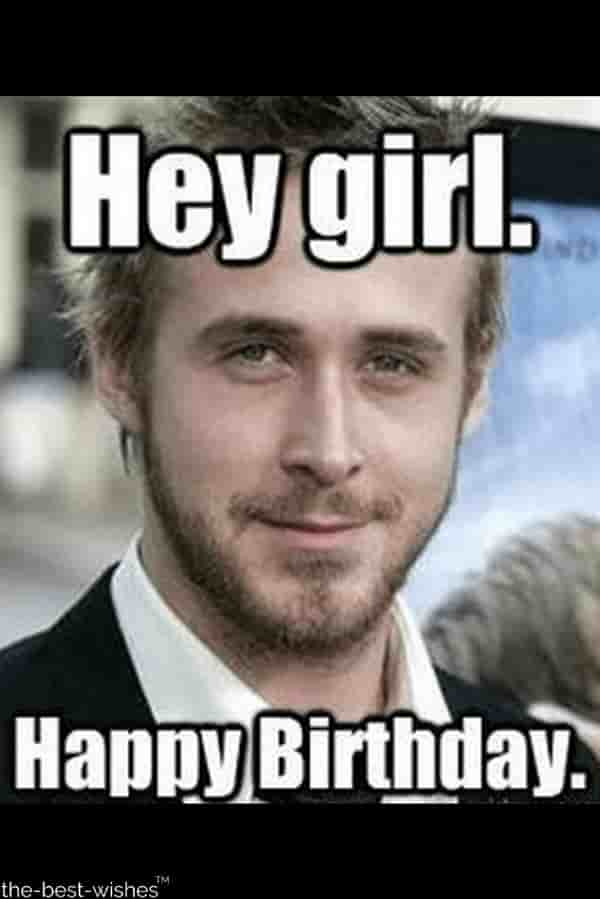 hey girl happy birthday memes