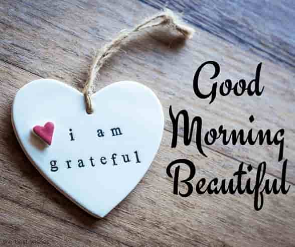 i am grateful good morning beautiful