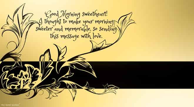 i thought to make your morning sweeter and memorable so sending this message with love