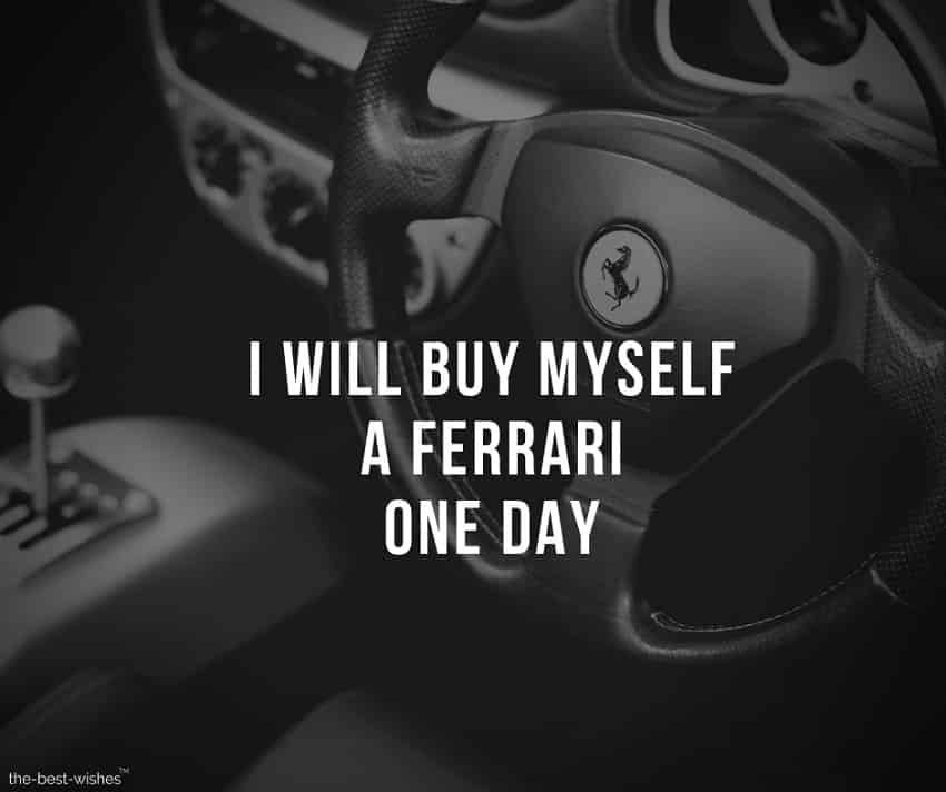 Motivational Quote about buying a Ferrari Car Picture