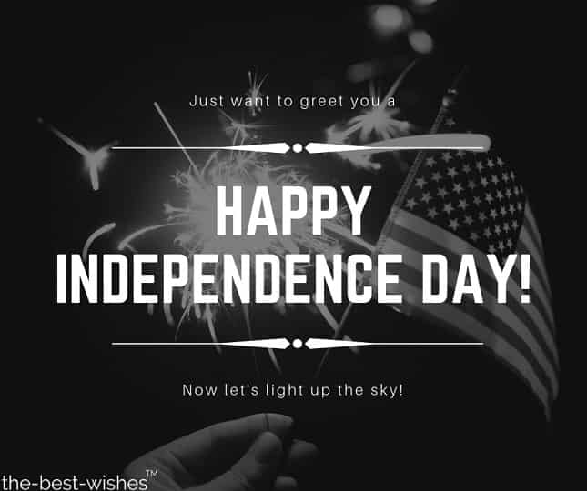 just want to greet you a happy independence day now lets light up the sky