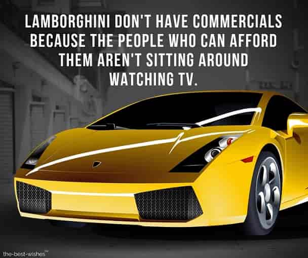 lamborghini don't have commercials because the people who can afford them aren't sitting around watching tv