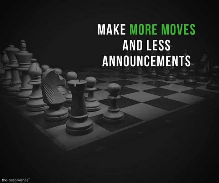 make more moves and less announcements