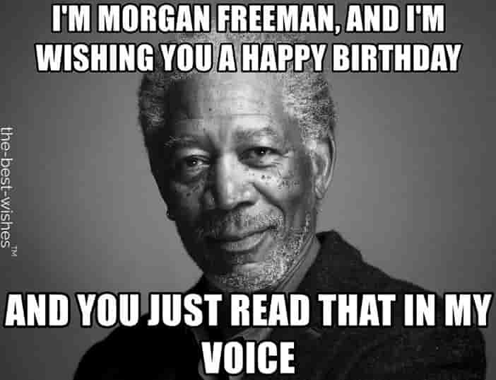 morgan freeman funny birthday memes for him