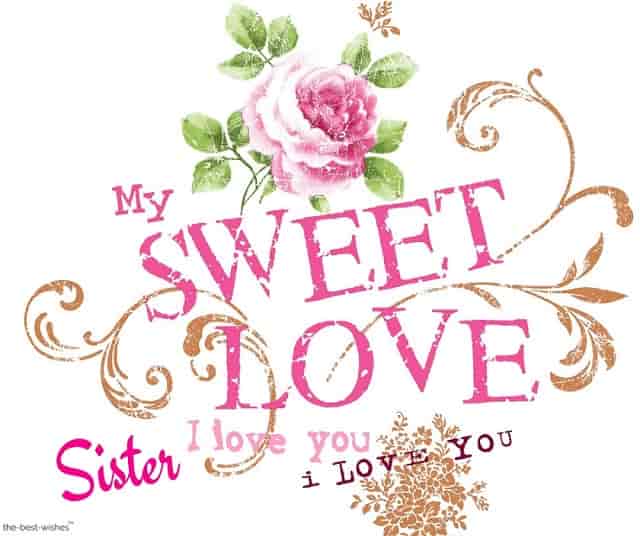 my sweet love sister i love you