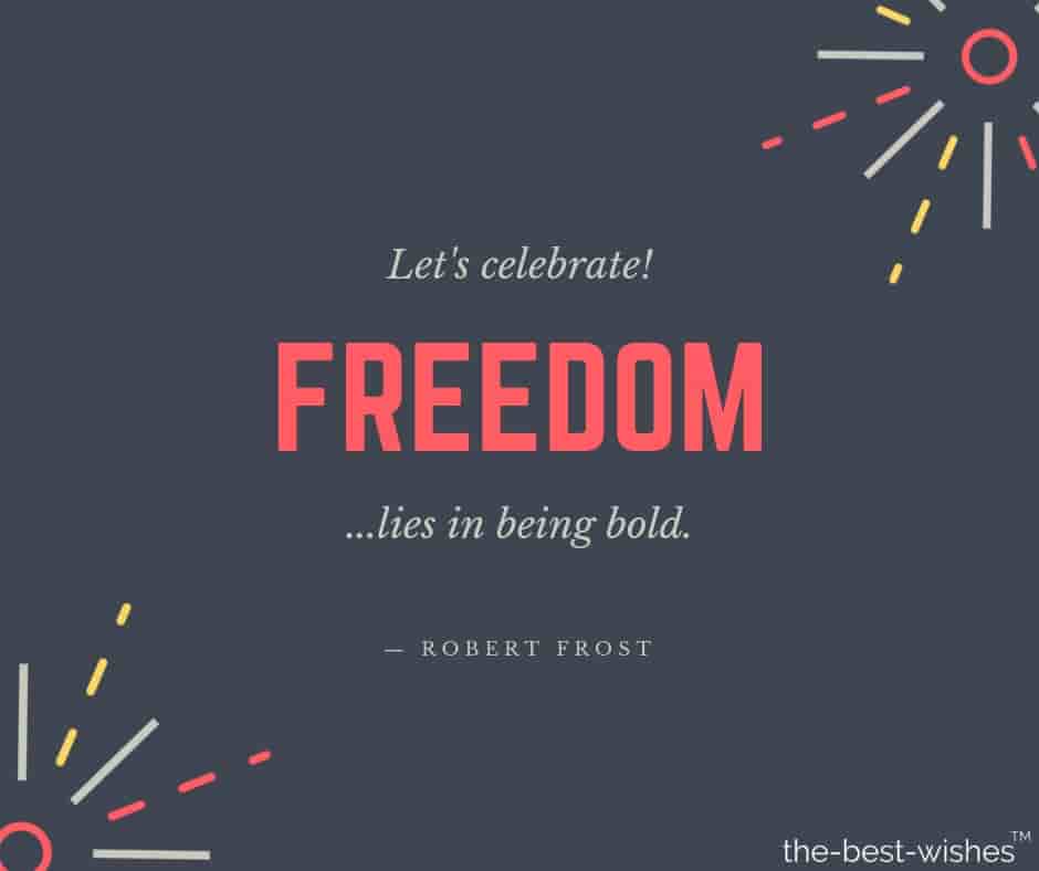 robert frost quote let's celebrate freedom lies in being bold