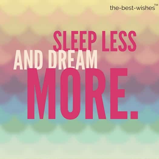 sleep less and dream more good morning image with quotes