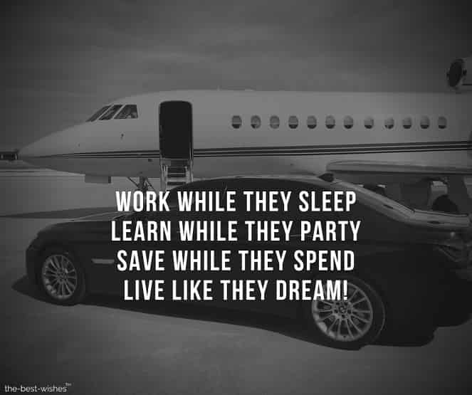 work while they sleep learn while they party save while they spend live like they dream